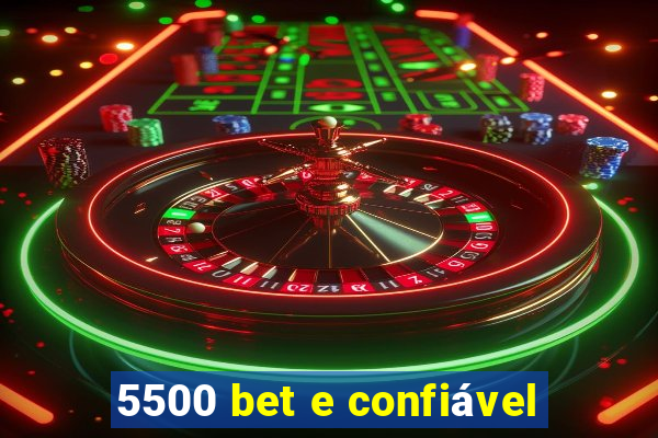 5500 bet e confiável